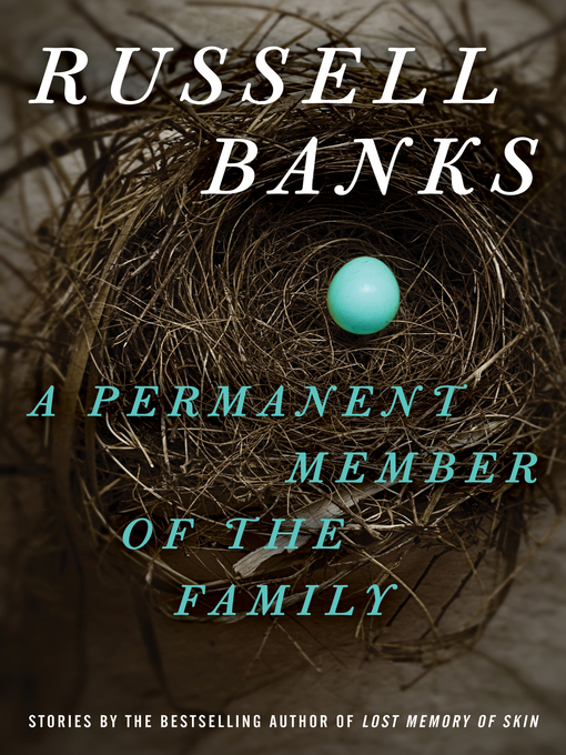Title details for A Permanent Member of the Family by Russell Banks - Wait list